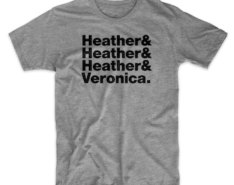 Heathers T-Shirt. Auf schwarzem, weißem, grauem oder rotem Shirt aus weicher Baumwolle. Heathers Film, Heathers Musical. Gemütlich!