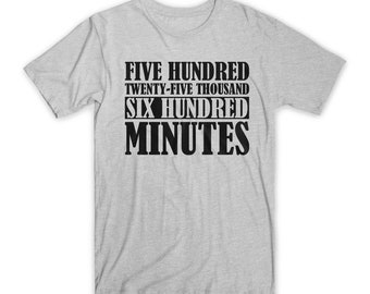 Five Hundred Twenty-five Thousand Six Hundred Minutes Rent T-Shirt 100% Cotton