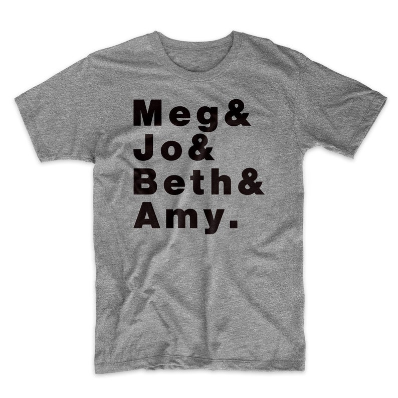 Little Women T-shirt. Meg Jo Beth & Amy. Printed on a premium soft cotton tee. Available on Gray or Black Shirt. Comfy image 1