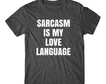 Sarcasm is My Love Language T-Shirt on Dark Gray, Light Gray, White, and Red - Soft Premium Cotton T-Shirt - Soft And Comfy Tee