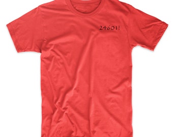 24601! Les Miserables T-shirt on Black, White, Red, or Gray