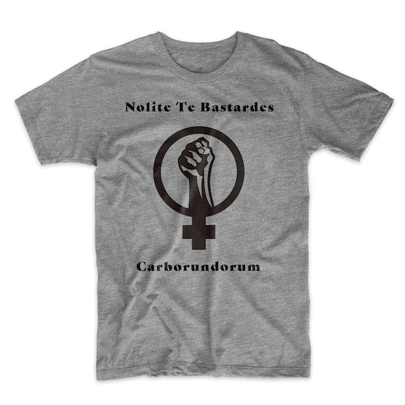 Nolite Te Bastardes Carborundorum Shirt Don/'t Let the Bastards Get You Down Womens Rights Feminist T Shirt The Handmaids Tale Shirt