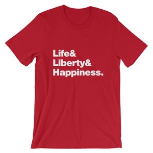Life Liberty and Happiness Shirt - Multiple Colors, Soft Premium Cotton T-Shirt - July 4th - Patriotic - Comfy!
