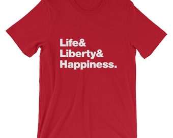 Life Liberty and Happiness Shirt - Multiple Colors, Soft Premium Cotton T-Shirt - July 4th - Patriotic - Comfy!