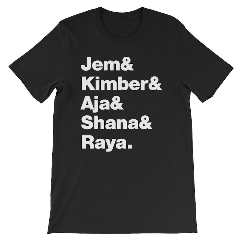 May include: Black t-shirt with white text that reads "Jem & Kimber & Aja & Shana & Raya."