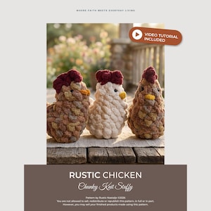 May include: Three chunky knit chicken plushies with textured bodies, dark red combs, and yellow beaks. The left and right chickens are brown, while the center chicken is cream. Text reads: WHERE FAITH MEETS EVERYDAY LIVING, VIDEO TUTORIAL INCLUDED, RUSTIC CHICKEN Chunky Knit Stuffy.