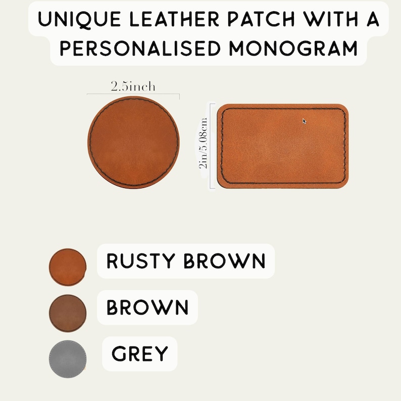 May include: A product image showcasing a unique leather patch with a personalized monogram. The image displays a round patch, 2.5 inches in diameter, and a rectangular patch, 2 inches by 2 inches (5.08 cm). Color options include rusty brown, brown, and grey.