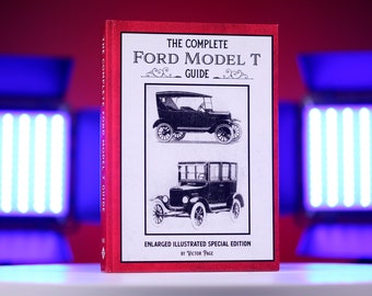 The Complete Ford Model T Guide: Enlarged Illustrated Special Edition HARDCOVER