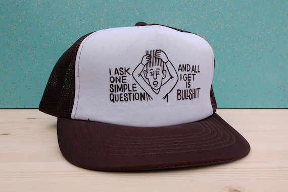 Vintage DEADSTOCK Cheese-grater Snap-back i Ask One Simple Question and All  I Get is Bullshit Trucker Hat -  Singapore
