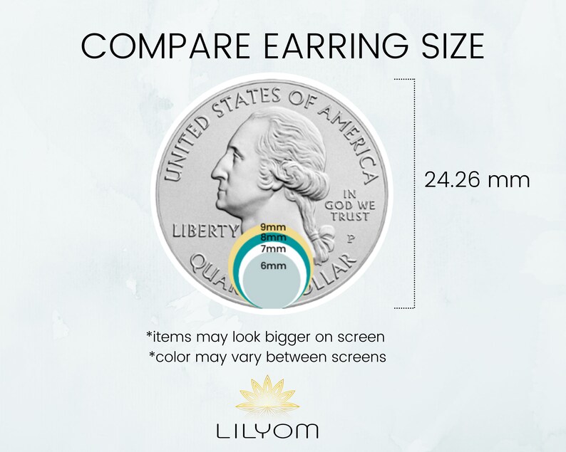 May include: A comparison chart showing the size of earrings in millimeters. The chart uses a US quarter as a reference. The quarter measures 24.26 mm in diameter. The earrings are shown in sizes 6 mm, 7 mm, 8 mm, and 9 mm.