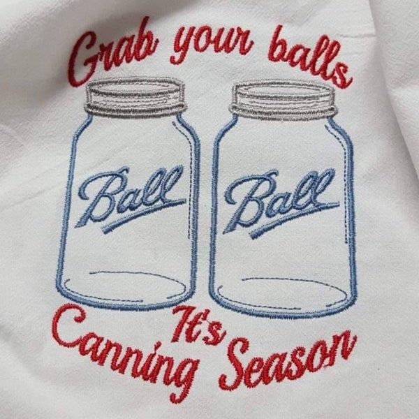 Embroidered dish towel. Grab your balls its canning season, high quality towels, adult humor.