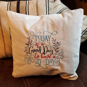 Decorative Pillow, Today is a good day.....,  embroidered image.