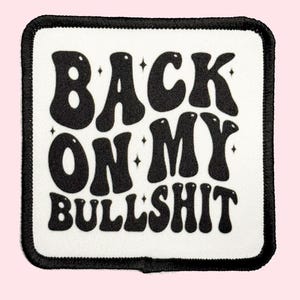Back On My Bullshit Iron on Patch, Trucker Hat patch, Summer Patch, Western Patch, Sublimation Iron on patch, Quote Patches, Black and White