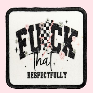 May include: Square patch with a black border and the words "FUCK THAT" in bold, stylized letters. The word "that" is in a script font. The text "RESPECTFULLY" is below. The design includes a checkered pattern, flowers, and smiley faces.