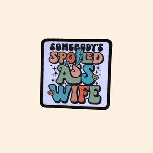 Somebody's Spoiled Ass Wife Iron on Patch,  Wife, Mama, Hat patch, Jacket Patch, USA, Red White Blue Iron On patch, Hat Patch, Western Patch
