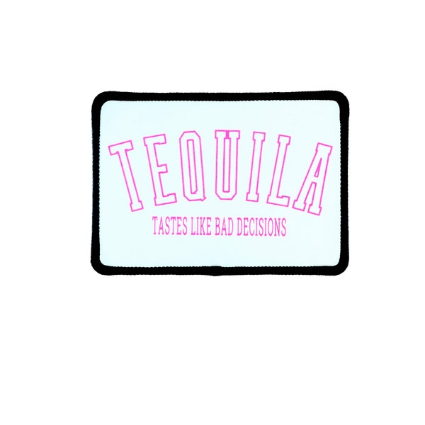Tequila Tastes Like Bad Decisions Iron on Patch.  Iron on Patch, Trucker Hat Patch, Cowboy Patch, Jacket Patch