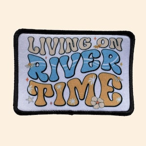 Living On River Time Iron on Patch, Summer Vibes Hat Patch, River Patch, Hat Bar, Trucker Hat, Sublimation Iron On Patch