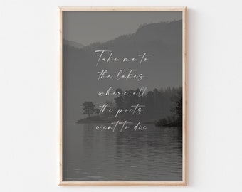 Take Me To The Lakes Where All The Poets Went To Die Print / 5x7" or A4 / Trees Print / Forest Print / Hiking, Travel