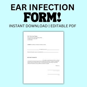 May include: A printable ear infection form for a doctor to fill out. The form includes the doctor's name, address, and phone number. It also includes a section for the doctor's comments.