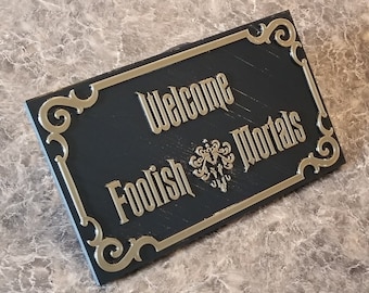 Haunted Mansion Inspired Prop Sign / Plaque Replica Welcome Foolish Mortals ( Disney Themed Home Decor' )
