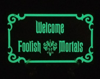 Glow in the Dark Haunted Mansion Inspired Welcome Foolish Mortals Prop Sign / Plaque Replica