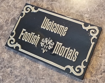 Disney Haunted Mansion Inspired  Welcome Foolish Mortals Inspired Prop Sign / Plaque Replica