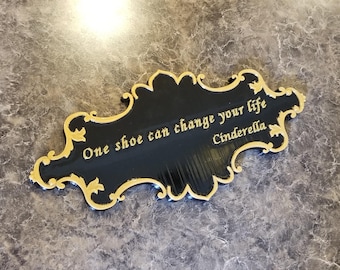 Cinderella One Shoe Can Change Your Life Inspired Sign - Dual Black / Gold Color ( Prop Inspired Replica)