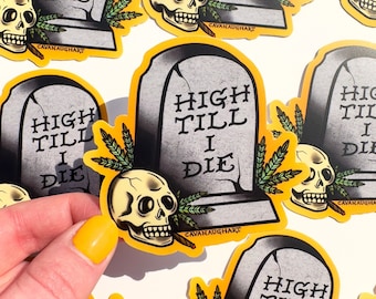 High Till I Die Sticker