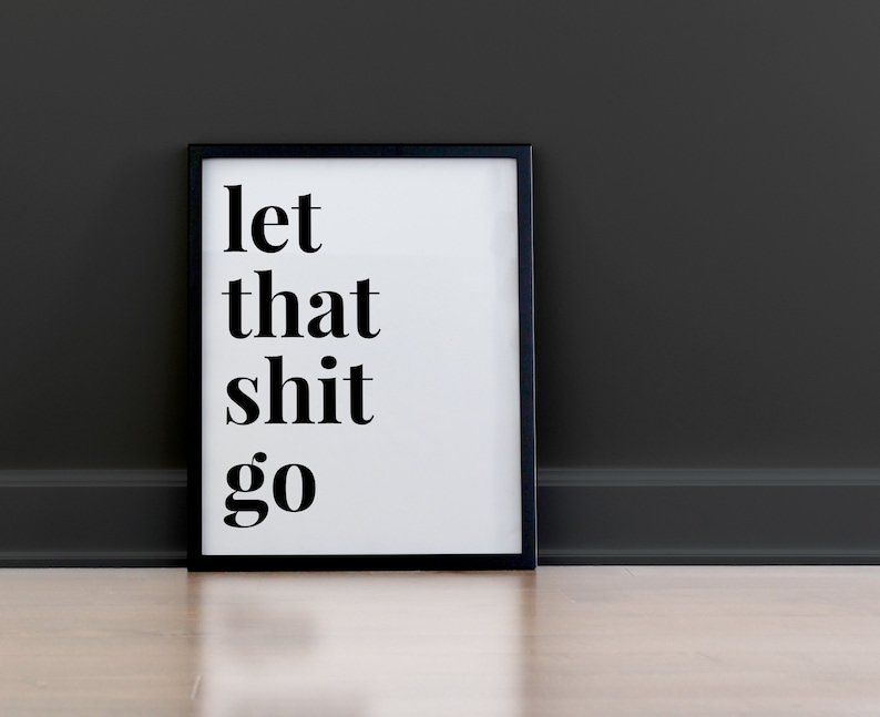 Let That Shit Go Print, Wall Art Printable, Printable Home Decor ...