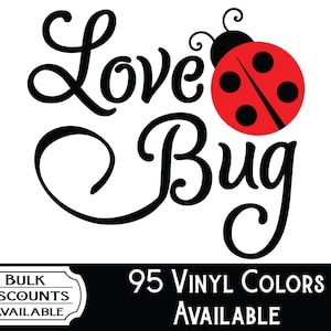 May include: Black and white cursive text that reads "Love Bug" with a red ladybug with black spots and a black outline.