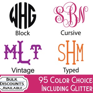 May include: Four different monogram styles are shown: block, cursive, vintage, and typed. The text "95 COLOR CHOICES INCLUDING GLITTER" is displayed below the monograms.  The text "BULK DISCOUNTS AVAILABLE" is displayed in a banner.