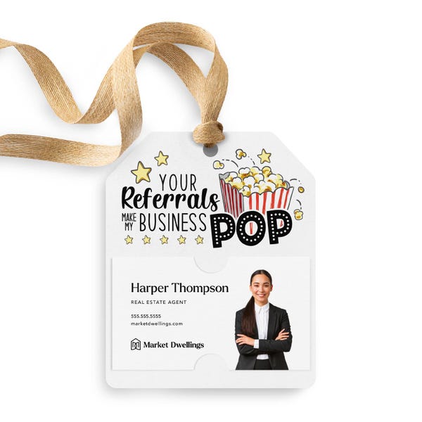 Your Referrals Make My Business Pop Gift Tag | Real Estate Agent, Mortgage | Pop By Tag | Gift Tag | Popcorn Gift Tag | 30-GT001