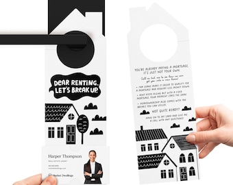 May include: Black and white door hanger with the text "Dear Renting, Let's Break Up." and a cartoon illustration of houses and clouds. The back of the door hanger has text about homeownership and a business card for Harper Thompson, Real Estate Agent.