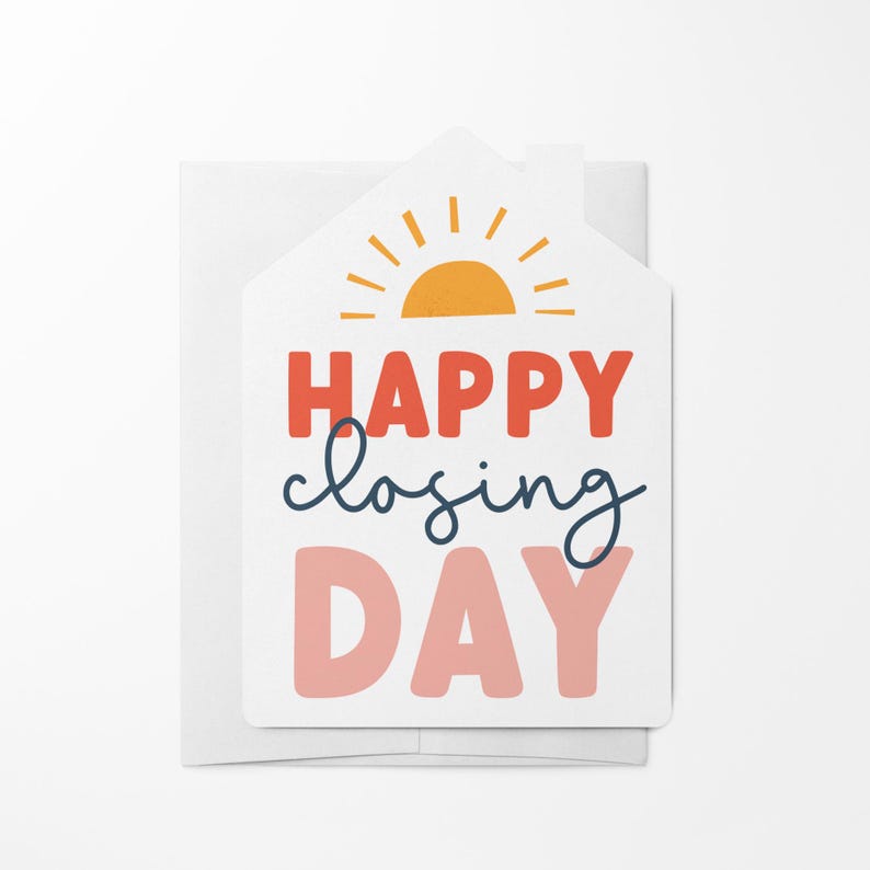 May include: A white card with a house shape and a sun graphic. The text "HAPPY closing DAY" is written in red, pink, and blue.