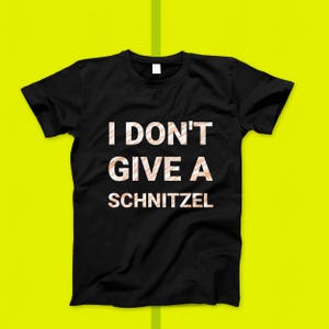 Premium I Don&#39;t Give A Schnitzel T-shirt • Oktoberfest Funny Shirts With Sayings