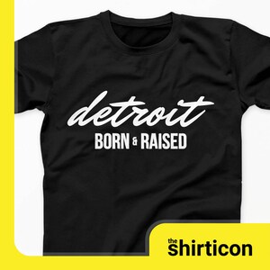 Detroit Born & Raised T-Shirt - Detroiter Tee - Detroit City