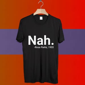 Premium Nah. Rosa Parks Shirt - Civil Rights Tee - Black History Shirt