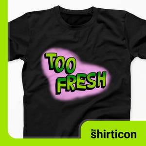 Premium 90s Too Fresh T-Shirt 90s Hip Hop Clothing Tee - 90s Shirts With Sayings- 90s Hip Hop Clothing