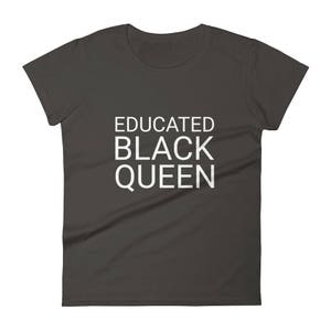 Educated Black Queen T-shirt - Melanin Is Lit - T shirt for black women