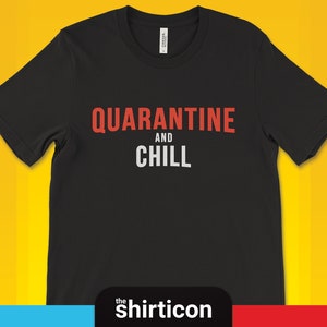 Quarantine and Chill T-Shirt