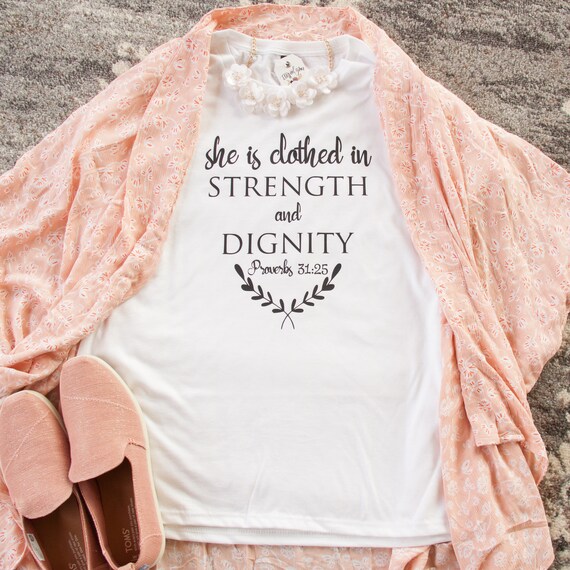 she is clothed with strength and dignity shirt