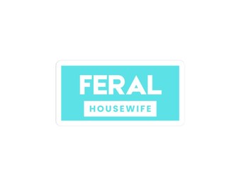 Teal Feral Housewife Vinyl Sticker, Blue Collar Decal