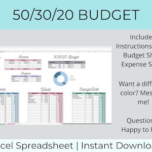 May include: A digital spreadsheet for budgeting using the 50/30/20 method. The spreadsheet is divided into sections for income, needs, wants, and savings/debt. The spreadsheet includes a pie chart showing the 50/30/20 breakdown. The text "50/30/20 BUDGET" is at the top of the image. The text "Includes: Instructions Sheet, Budget Sheet, Expense Sheet" is on the right side of the image. The text "Want a different color? Message me!" is on the right side of the image. The text "Questions? Happy to help!" is on the right side of the image. The text "Excel Spreadsheet | Instant Download" is at the bottom of the image.