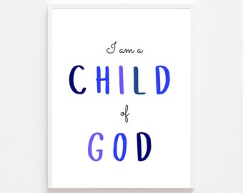 Printable - I am a Child of God Printable in BLUE - 4 Sizes - Instant Download