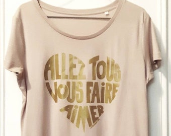 Woman t-shirt, Nude written in Gold, Allez tous vous faire aimer! Size XL