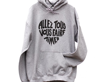 Sweat shirt capuche / Hoody mixte Gris chiné calligramme Noir "Allez tous vous faire aimer" Taille M