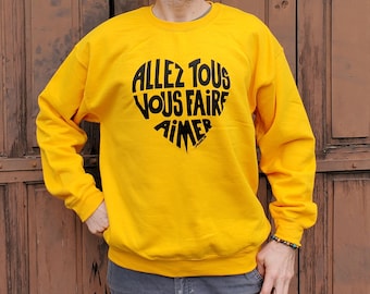 Sweat shirt Jaune soleil calligramme noir "Allez tous vous faire aimer" Taille L