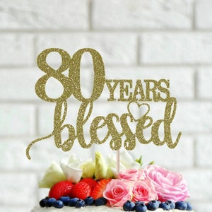 80 Years Blessed Cake Topper, 80th Birthday Topper, Happy 80th, Anniversary Cake Topper, 80 Years Blessed, Birthday Cake Topper, ANY YEARS