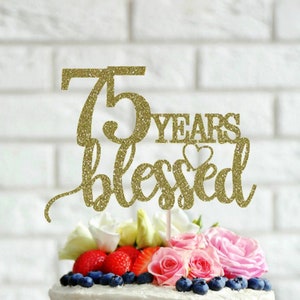 75 Years Blessed Cake Topper, 75th Birthday Cake Topper, Happy 75th, Anniversary Cake Topper, 75 Years Blessed, Birthday Cake Topper