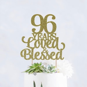 96 Years Loved and Blessed Cake Topper, 96 Cake Topper, Birthday Cake Topper, Wedding Anniversary Cake Topper, 96th Birthday Cake Topper, 96